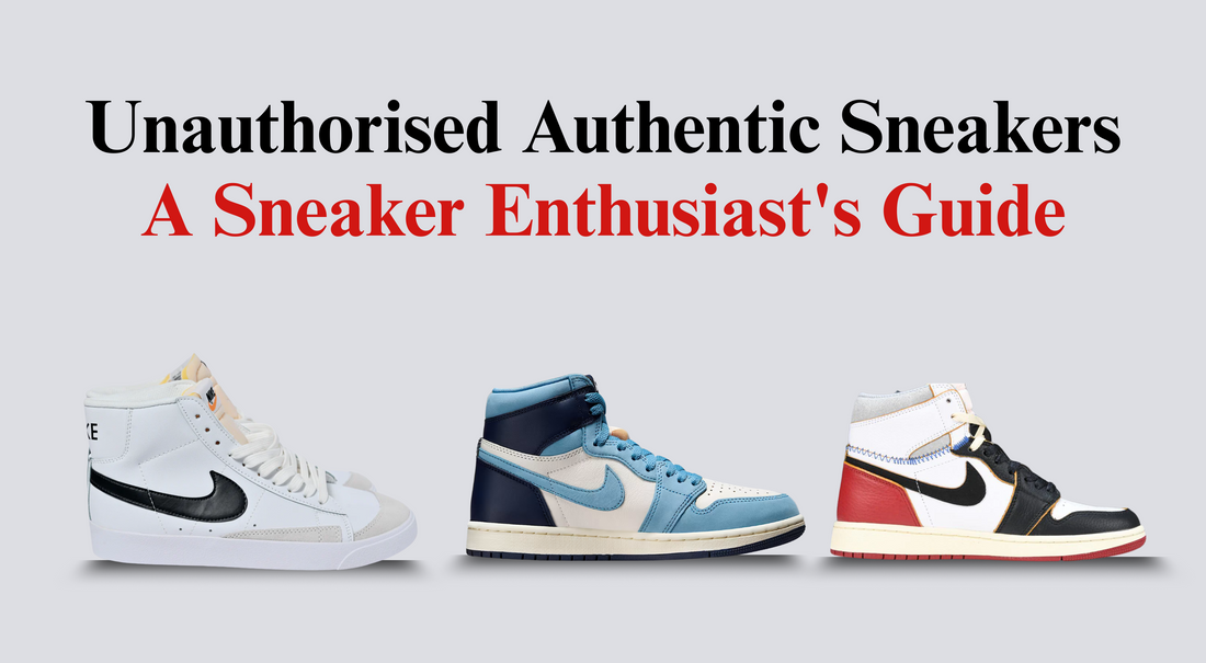 Unauthorised Authentic Sneakers: A Sneaker Enthusiast's Guide