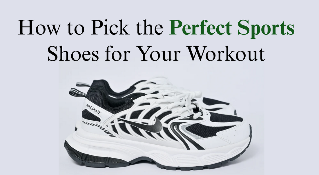 How to Pick the Perfect Sports Shoes for Your Workout